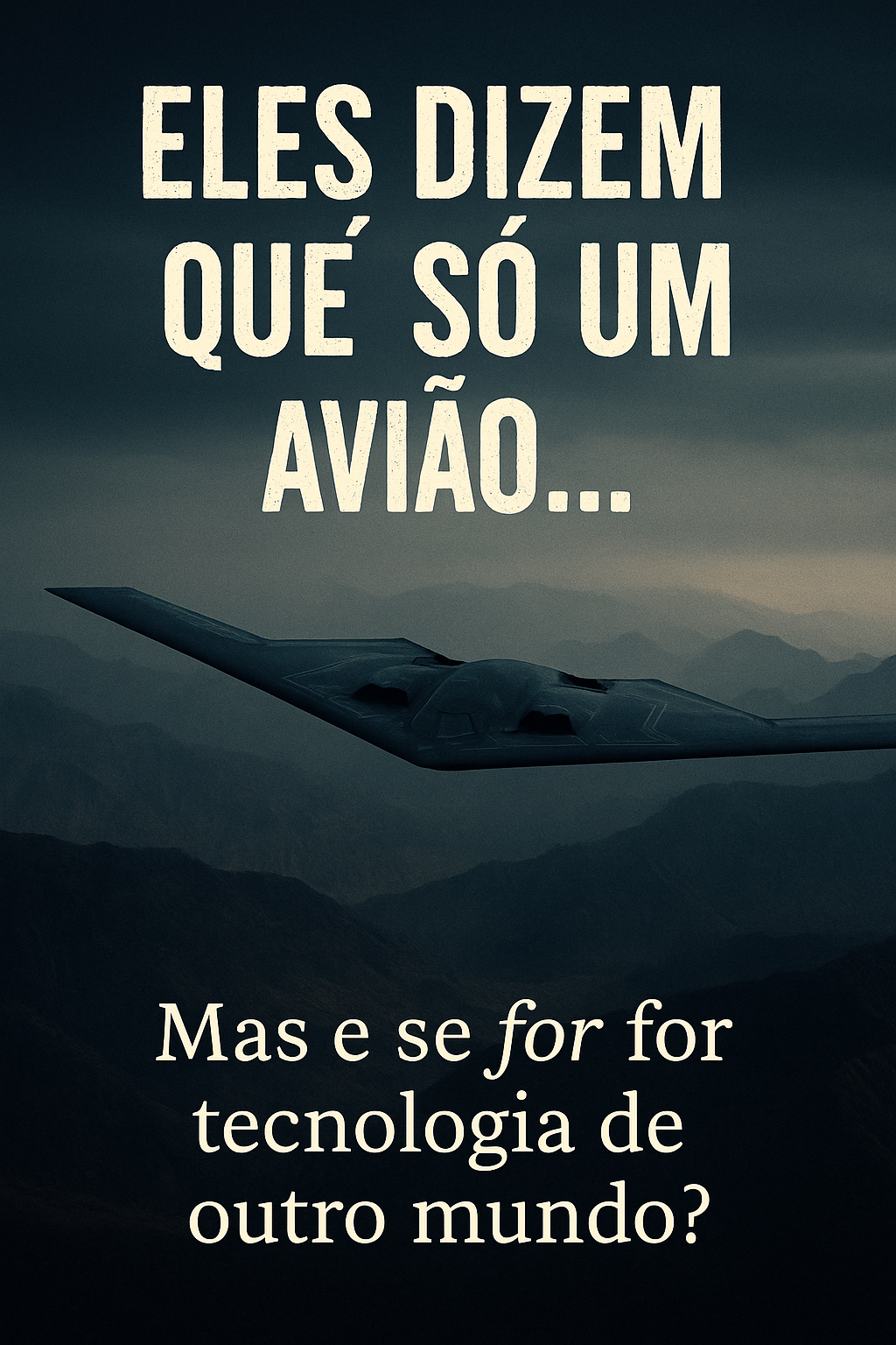 Eles Disseram Que Era Só um Avião – Mas o B-2 Spirit Pode Ser a Prova de Que o Governo dos EUA Tem Tecnologia Alienígena