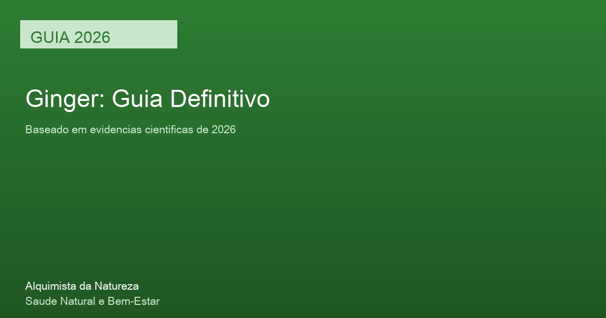 Ginger: Guia Definitivo com Base Cientifica 2026 Ginger: Guia Definitivo 2026 - Suplemento natural com evidencia cientifica