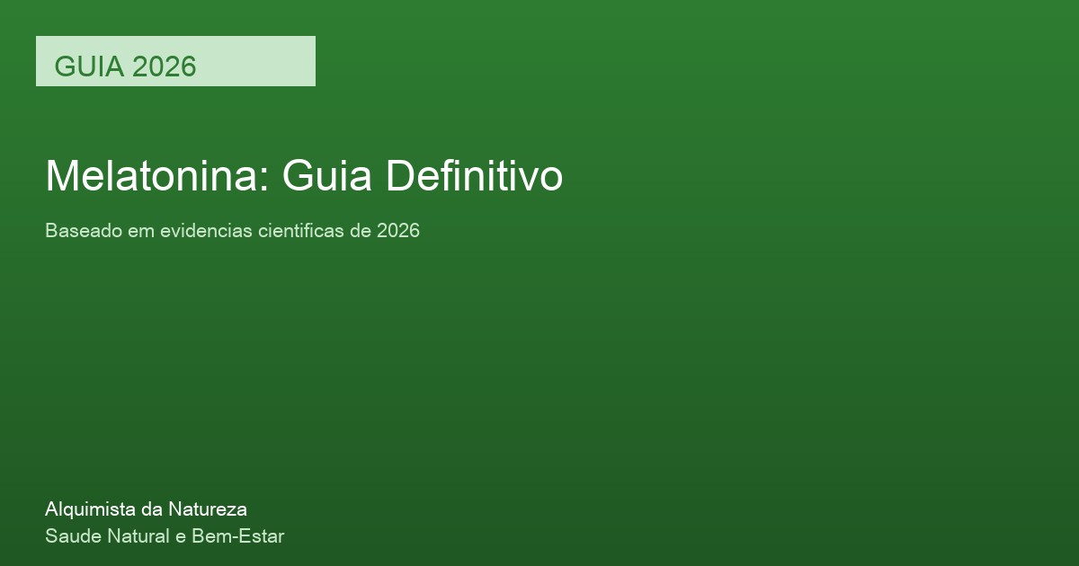 Melatonina: Guia Definitivo com Base Cientifica 2026 Melatonina: Guia Definitivo 2026 - Suplemento natural com evidencia cientifica