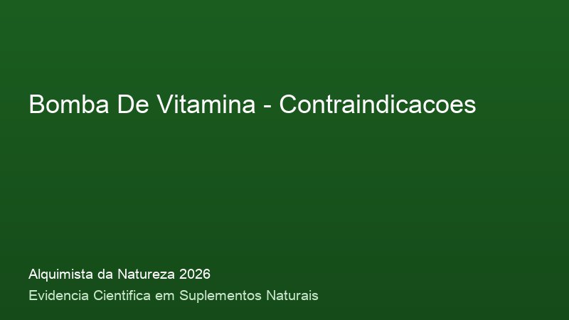 Bomba De Vitamina: Guia Definitivo com Base Cientifica 2026 Contraindicacoes do Bomba De Vitamina: consulta medica e precaucoes de seguranca 2026