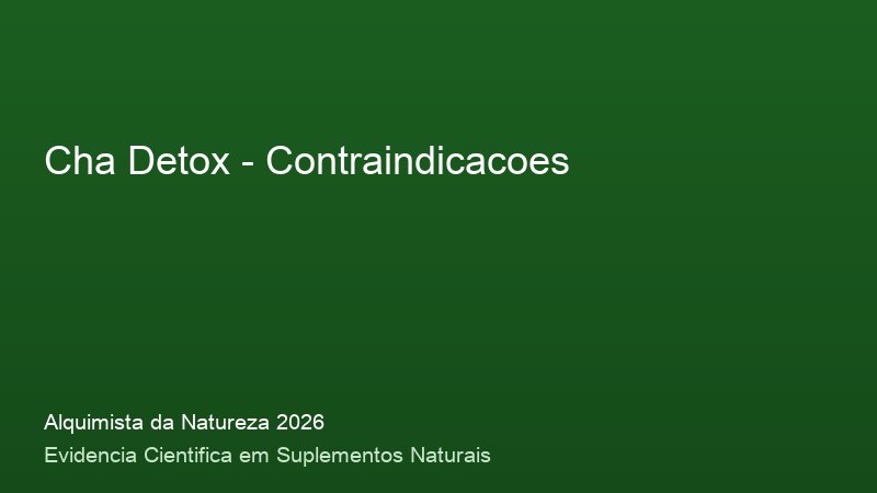 Cha Detox: Guia Definitivo com Base Cientifica 2026 Contraindicacoes do Cha Detox: consulta medica e precaucoes de seguranca 2026