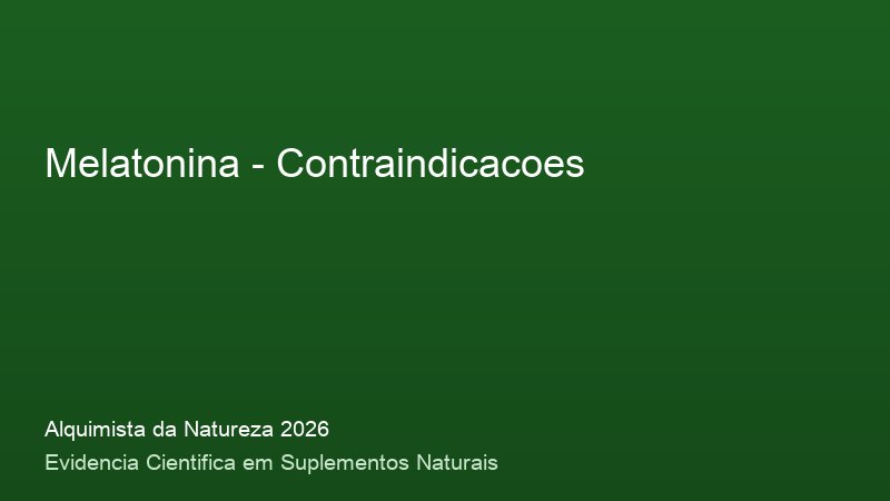 Melatonina: Guia Definitivo com Base Cientifica 2026 Contraindicacoes do Melatonina: consulta medica e precaucoes de seguranca 2026