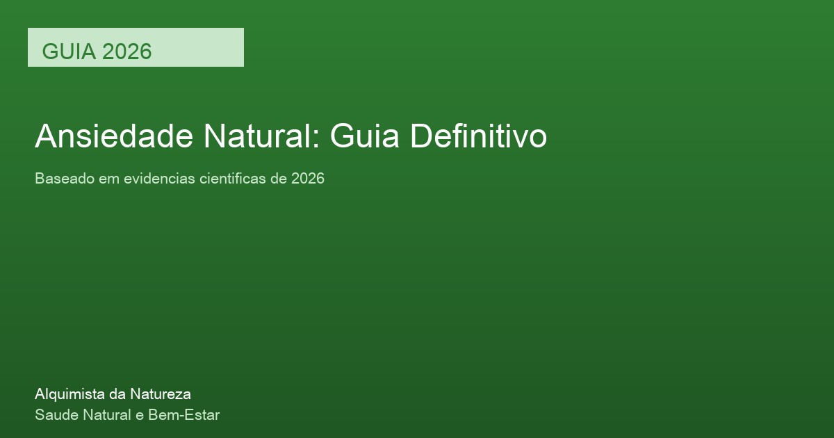 Ansiedade Natural: Guia Definitivo com Base Cientifica 2026 Ansiedade Natural: Guia Definitivo 2026 - Suplemento natural com evidencia cientifica