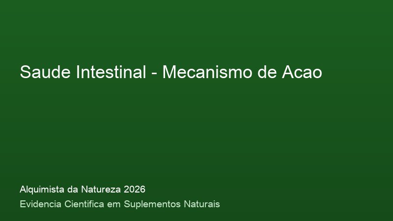 Saude Intestinal: Guia Definitivo com Base Cientifica 2026 Mecanismo de acao do Saude Intestinal: como funciona no corpo humano - infografico cientifico 2026