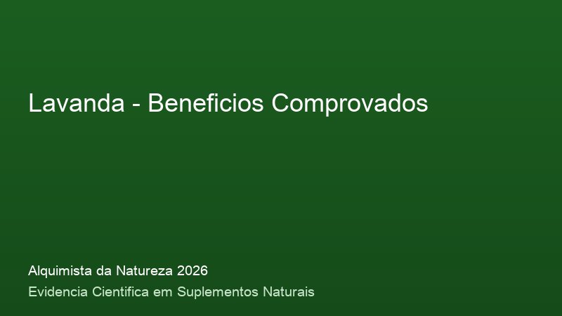 Beneficios do Lavanda: resultados clinicos comprovados em 2026