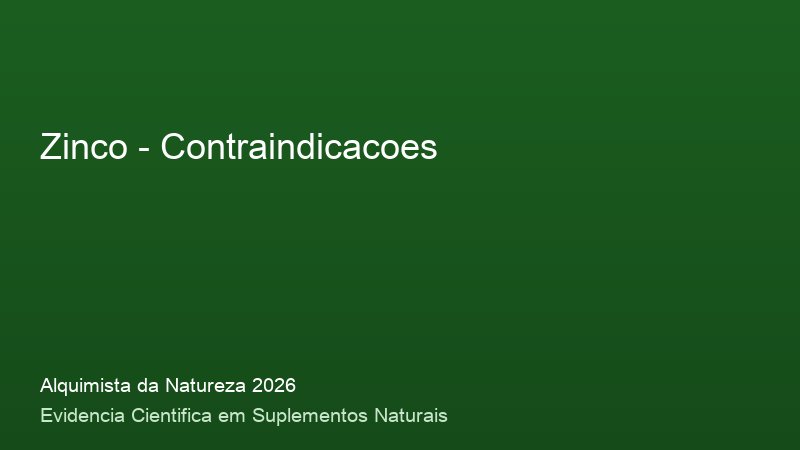 Zinco: Guia Definitivo com Base Cientifica 2026 Contraindicacoes do Zinco: consulta medica e precaucoes de seguranca 2026